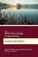 Komentarz wiedzy biblijnej Prorocy więksi - The Bible Knowledge Commentary Major Prophets