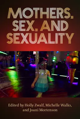 Matki, seks i seksualność - Mothers, Sex, and Sexuality