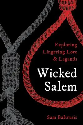 Wicked Salem: Odkrywanie tajemnic i legend - Wicked Salem: Exploring Lingering Lore and Legends