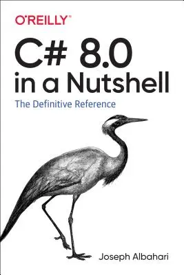 C# 8.0 in a Nutshell: The Definitive Reference