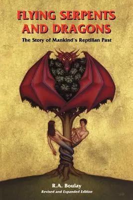 Latające węże i smoki: Historia reptyliańskiej przeszłości ludzkości - Flying Serpents and Dragons: The Story of Mankind's Reptilian Past