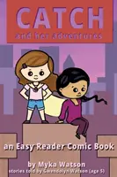 Catch and Her Adventures: Łatwy w czytaniu komiks - Catch and Her Adventures: An Easy Reader Comic Book