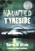 Nawiedzone Tyneside - Haunted Tyneside