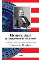 Ulysses S Grant - W interesie całego ludu - Ulysses S Grant - In the Interests of the Whole People