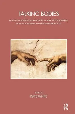 Talking Bodies: Jak zintegrować pracę z ciałem w psychoterapii z perspektywy przywiązania i relacji? - Talking Bodies: How Do We Integrate Working with the Body in Psychotherapy from an Attachment and Relational Perspective?