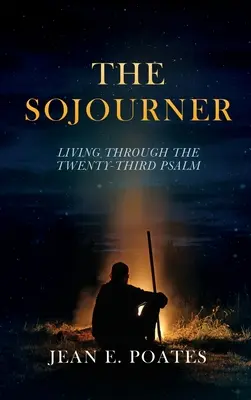 The Sojourner: Życie według Psalmu Dwudziestego Trzeciego - The Sojourner: Living Through the Twenty-Third Psalm