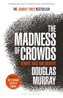 Szaleństwo tłumów - płeć, rasa i tożsamość; BESTSELLER SUNDAY TIMES - Madness of Crowds - Gender, Race and Identity; THE SUNDAY TIMES BESTSELLER