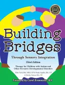 Budowanie mostów poprzez integrację sensoryczną, wydanie 3: Terapia dzieci z autyzmem i innymi całościowymi zaburzeniami rozwoju - Building Bridges Through Sensory Integration, 3rd Edition: Therapy for Children with Autism and Other Pervasive Developmental Disorders