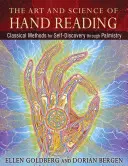 Sztuka i nauka czytania z ręki: Klasyczne metody samopoznania poprzez chiromancję - The Art and Science of Hand Reading: Classical Methods for Self-Discovery Through Palmistry