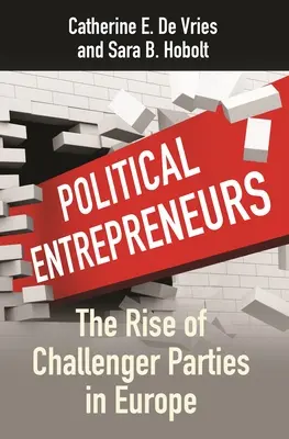 Przedsiębiorcy polityczni: Powstanie partii walczących w Europie - Political Entrepreneurs: The Rise of Challenger Parties in Europe