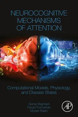 Neurokognitywne mechanizmy uwagi - modele obliczeniowe, fizjologia i stany chorobowe - Neurocognitive Mechanisms of Attention - Computational Models, Physiology, and Disease States