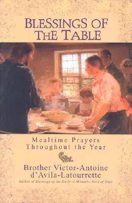 Błogosławieństwa stołu: Modlitwy podczas posiłków przez cały rok - Blessings of the Table: Mealtime Prayers Throughout the Year