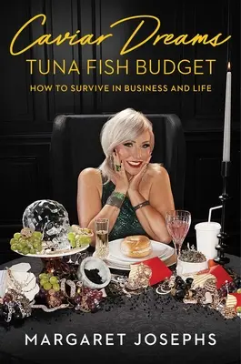 Marzenia o kawiorze, budżet na tuńczyka: Jak przetrwać w biznesie i w życiu - Caviar Dreams, Tuna Fish Budget: How to Survive in Business and Life