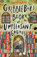 Księga nieprzyjemnych goblinów Gribbleboba - Gribblebob's Book of Unpleasant Goblins