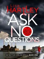 Ask No Questions - Trzymający w napięciu thriller kryminalny z niespodzianką, której się nie spodziewasz - Ask No Questions - A gripping crime thriller with a twist you won't see coming