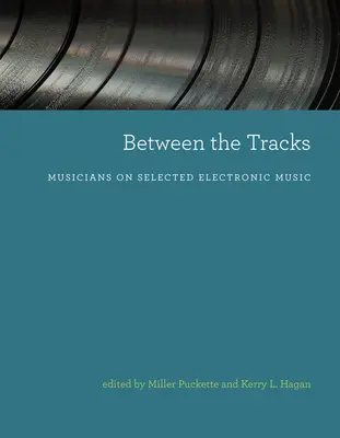 Między torami: Muzycy o wybranej muzyce elektronicznej - Between the Tracks: Musicians on Selected Electronic Music