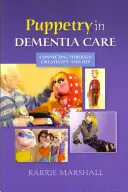 Lalkarstwo w opiece nad osobami z demencją: Łączenie poprzez kreatywność i radość - Puppetry in Dementia Care: Connecting Through Creativity and Joy