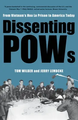 Niezgodni jeńcy wojenni: Od wietnamskiego więzienia Hoa Lo do dzisiejszej Ameryki - Dissenting POWs: From Vietnam's Hoa Lo Prison to America Today