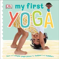 Moja pierwsza joga - zabawne i proste pozycje jogi dla niemowląt i małych dzieci - My First Yoga - Fun and Simple Yoga Poses for Babies and Toddlers