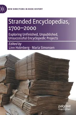 Osierocone encyklopedie, 1700-2000: Odkrywanie niedokończonych, niepublikowanych, nieudanych projektów encyklopedycznych - Stranded Encyclopedias, 1700-2000: Exploring Unfinished, Unpublished, Unsuccessful Encyclopedic Projects