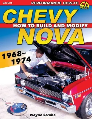 Chevy Nova 1968-1974: Jak budować i modyfikować - Chevy Nova 1968-1974: How to Build and Modify