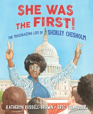 Ona była pierwsza! Pionierskie życie Shirley Chisholm - She Was the First!: The Trailblazing Life of Shirley Chisholm