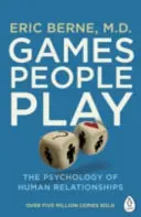 Gry, w które grają ludzie - psychologia relacji międzyludzkich - Games People Play - The Psychology of Human Relationships