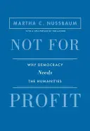 Nie dla zysku: Dlaczego demokracja potrzebuje nauk humanistycznych - wydanie zaktualizowane - Not for Profit: Why Democracy Needs the Humanities - Updated Edition