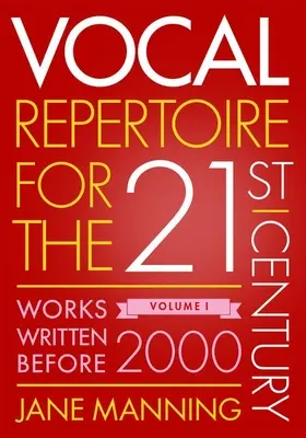 Repertuar wokalny na XXI wiek, tom 1: Utwory napisane przed 2000 rokiem - Vocal Repertoire for the Twenty-First Century, Volume 1: Works Written Before 2000