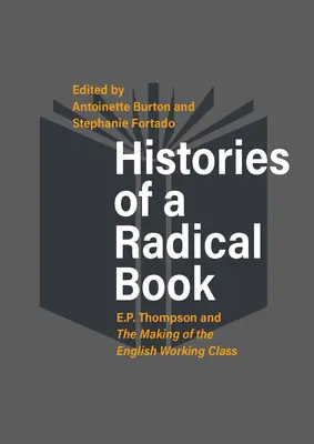 Historie radykalnej książki: E. P. Thompson i kształtowanie się angielskiej klasy robotniczej - Histories of a Radical Book: E. P. Thompson and the Making of the English Working Class