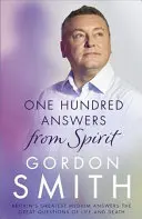 Sto odpowiedzi od ducha: Największe brytyjskie medium odpowiada na wielkie pytania dotyczące życia i śmierci - One Hundred Answers from Spirit: Britain's Greatest Medium's Answers the Great Questions of Life and Death