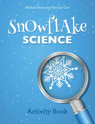 Nauka o płatkach śniegu: Zeszyt ćwiczeń - Snowflake Science: Activity Book