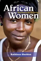 Afrykańskie kobiety: Od wczesnej historii do XXI wieku - African Women: Early History to the 21st Century