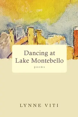 Taniec nad jeziorem Montebello: wiersze - Dancing at Lake Montebello: poems