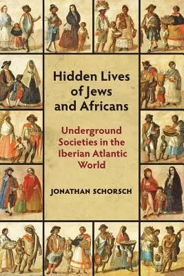 Ukryte życie Żydów i Afrykanów: Podziemne społeczeństwa w iberyjskim świecie atlantyckim - Hidden Lives of Jews and Africans: Underground Societies in the Iberian Atlantic World