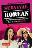 Survival Korean Phrasebook & Dictionary: Jak komunikować się bez zamieszania i strachu natychmiast! - Survival Korean Phrasebook & Dictionary: How to Communicate Without Fuss or Fear Instantly!