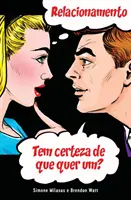 RELACIONAMENTO Tem certeza de que quer um? (portugalski) - RELACIONAMENTO Tem certeza de que quer um? (Portuguese)