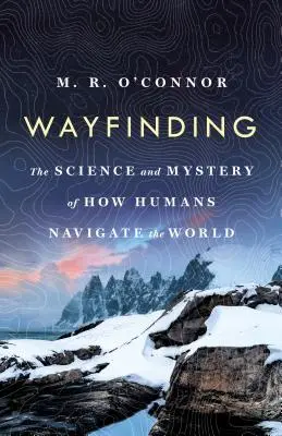 Odnajdywanie drogi: Nauka i tajemnica tego, jak ludzie poruszają się po świecie - Wayfinding: The Science and Mystery of How Humans Navigate the World