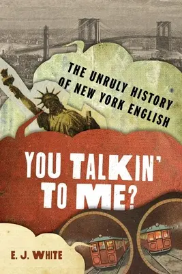You Talkin' to Me? Niesforna historia nowojorskiego angielskiego - You Talkin' to Me?: The Unruly History of New York English