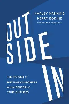 Na zewnątrz: Potęga stawiania klientów w centrum biznesu - Outside in: The Power of Putting Customers at the Center of Your Business