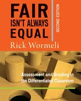 Sprawiedliwość nie zawsze jest równa, wydanie 2: Ocenianie i klasyfikowanie w zróżnicowanej klasie - Fair Isn't Always Equal, 2nd Edition: Assessment & Grading in the Differentiated Classroom