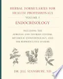 Herbal Formularies for Health Professionals, Volume 3: Endocrinology, Including the Adrenal and Thyroid Systems, Metabolic Endocrinology, and the Repr