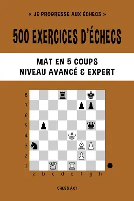 500 ćwiczeń, Mat en 5 coups, Niveau Avanc et Expert - 500 exercices d'checs, Mat en 5 coups, Niveau Avanc et Expert