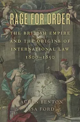 Wściekłość za porządek: Imperium Brytyjskie i początki prawa międzynarodowego, 1800-1850 - Rage for Order: The British Empire and the Origins of International Law, 1800-1850