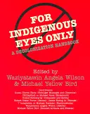 Tylko dla tubylców: Podręcznik dekolonizacji - For Indigenous Eyes Only: A Decolonization Handbook