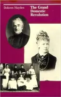 Wielka domowa rewolucja: Historia feministycznych projektów dla amerykańskich domów, dzielnic i miast - The Grand Domestic Revolution: A History of Feminist Designs For American Homes, Neighborhoods, and Cities