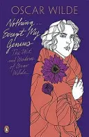 Nic... Z wyjątkiem mojego geniuszu: Dowcip i mądrość Oscara Wilde'a - Nothing . . . Except My Genius: The Wit and Wisdom of Oscar Wilde