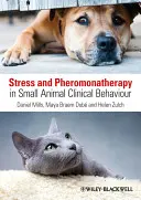 Stres i feromonaterapia w zachowaniu klinicznym małych zwierząt - Stress and Pheromonatherapy in Small Animal Clinical Behaviour