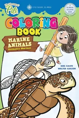 Przygody Pili: Dwujęzyczna kolorowanka zwierzęta morskie . Dwujęzyczny angielski / hiszpański dla dzieci w wieku 2+ - The Adventures of Pili: Marine Animals Bilingual Coloring Book . Dual Language English / Spanish for Kids Ages 2+