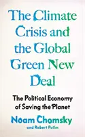 Kryzys klimatyczny i globalny zielony nowy ład: ekonomia polityczna ratowania planety - Climate Crisis and the Global Green New Deal: The Political Economy of Saving the Planet